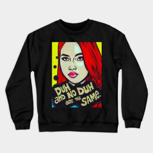 Duh-No Duh Crewneck Sweatshirt